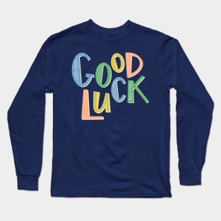 Good Luck Long Sleeve T-Shirt